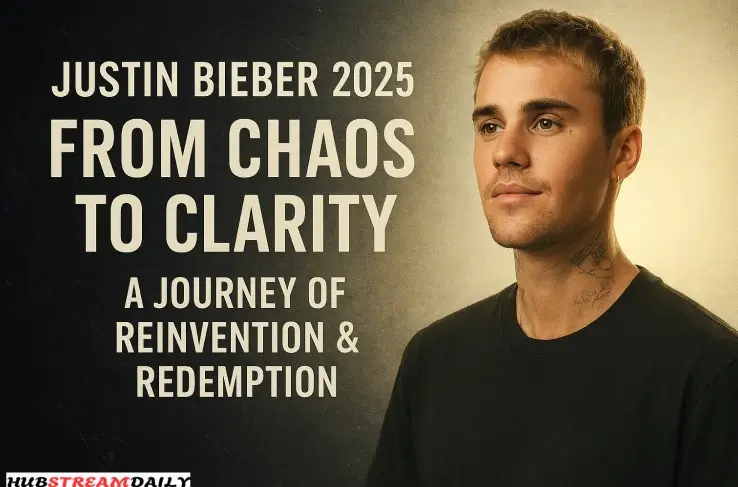 Justin Bieber 2025: From Chaos to Clarity — A Journey of Reinvention & Redemption