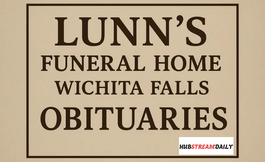 Lunn’s Funeral Home Wichita Falls Obituaries | Complete Information