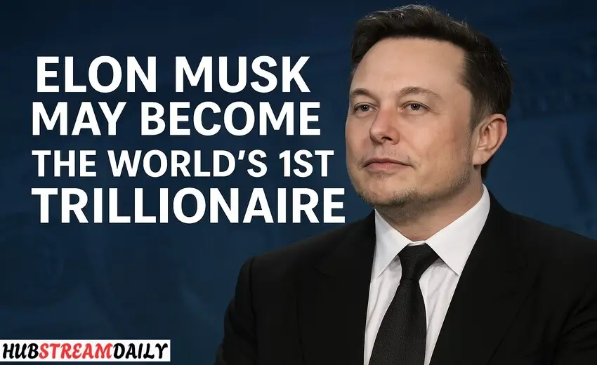 Elon Musk may become the world’s 1st trillionaire